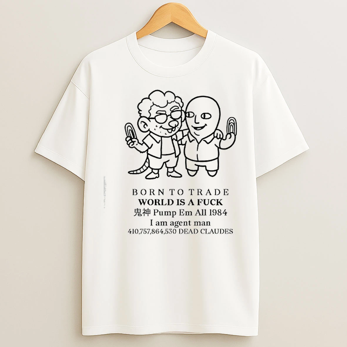 Classic Born To Trade World Is A Fuck Pump Em All 1984 I Am Agent Man T Shirts