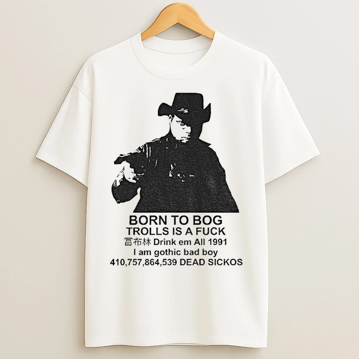 Classic Born To Bog Trolls Is A Fuck Drink Em All 1991 I Am Gothic Bad Boy T Shirts