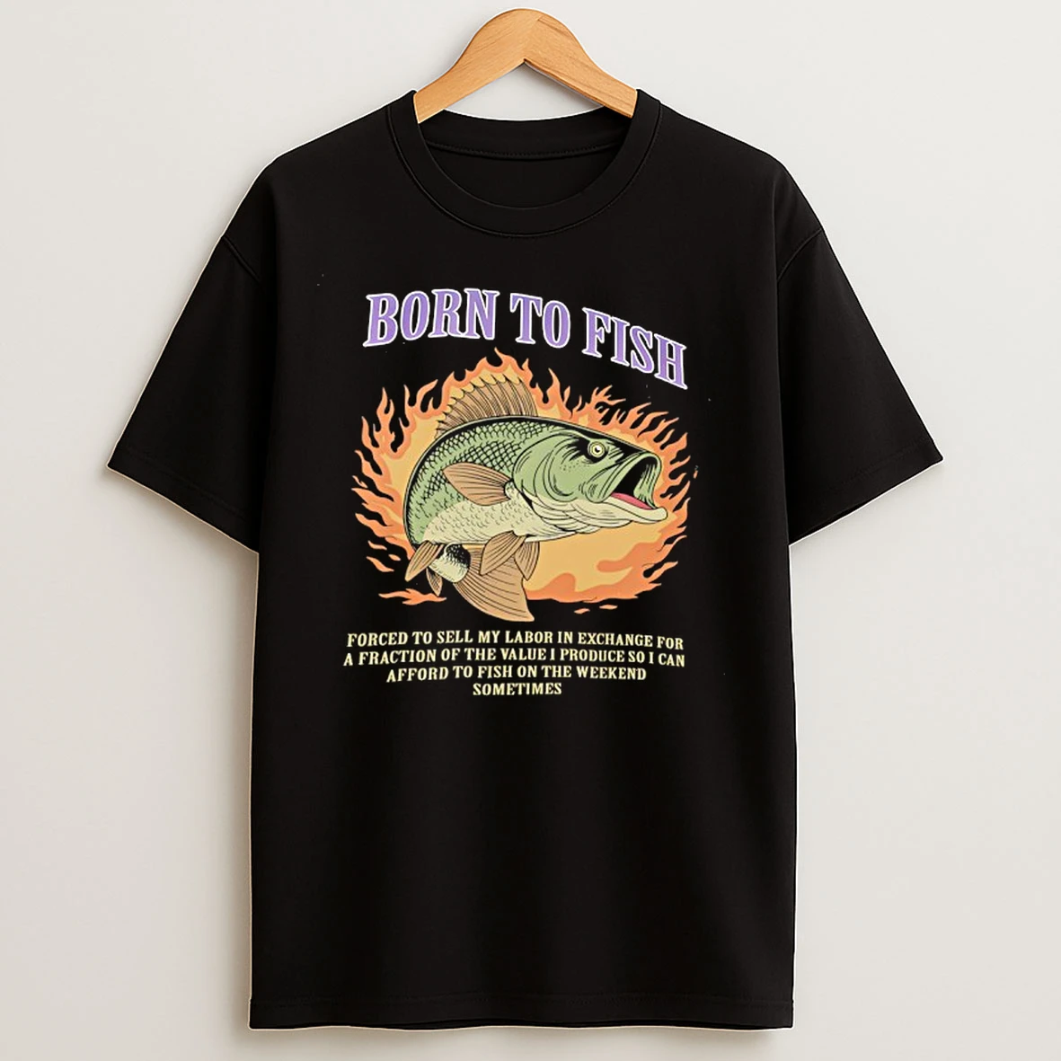 Classic Born To Fish Forced To Sell My Labor In Exchange T Shirts