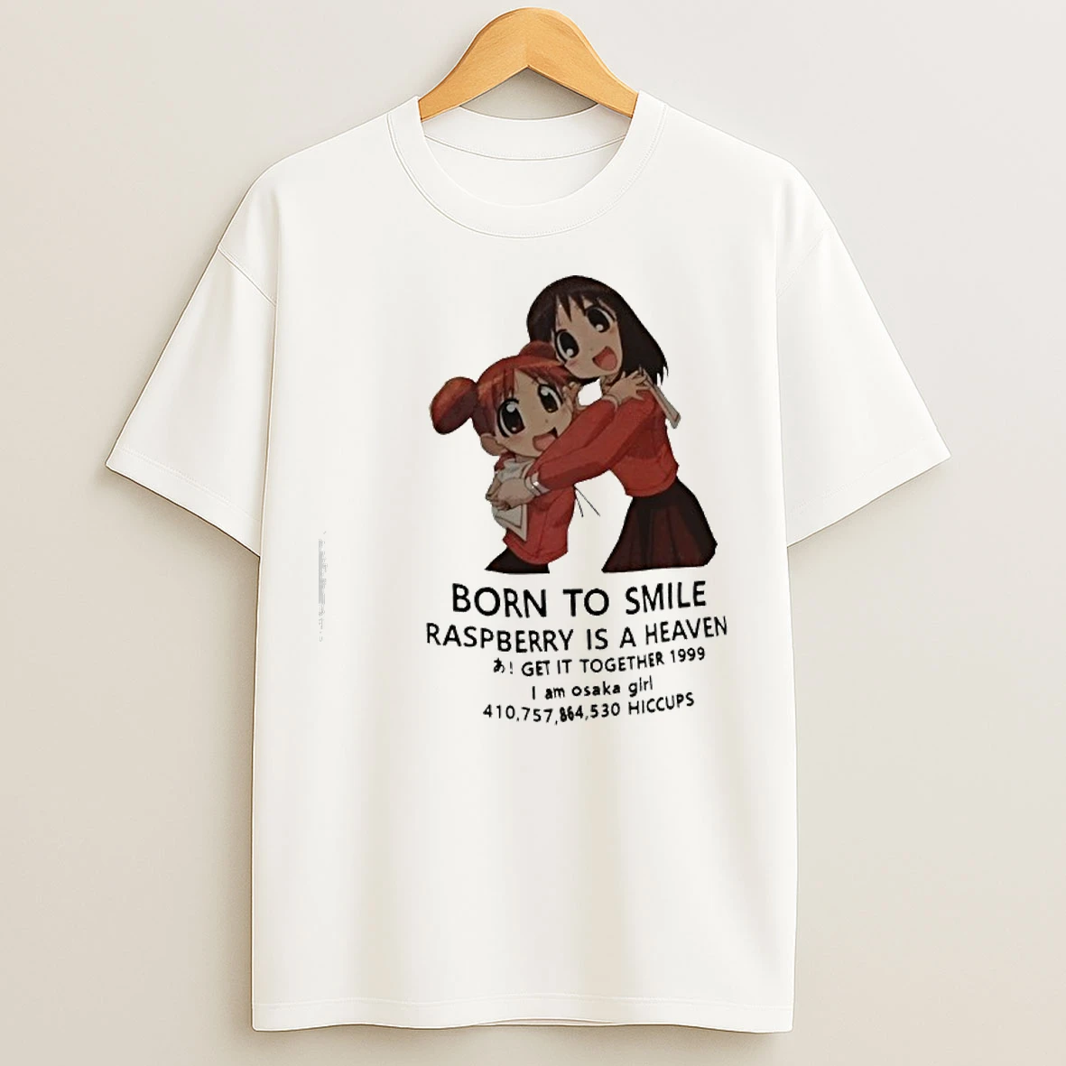 Classic Born To Smile Raspberry Is A Heaven Get It Together 1999 I Am Osaka Girl T Shirts