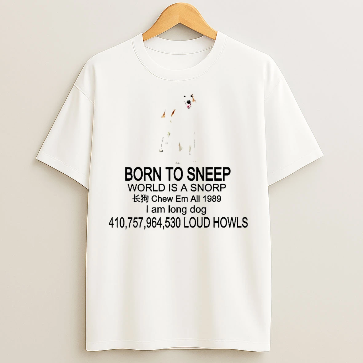 Classic Born To Sneep World Is A Snorp I Am Long Dog T Shirts