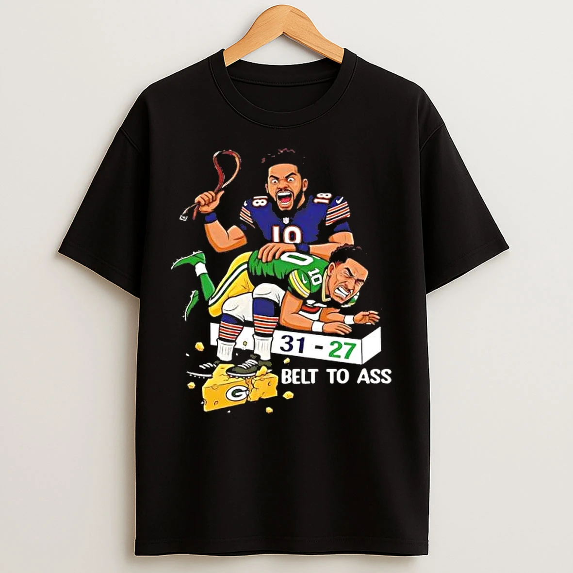 Classic Caleb William Belt To Ass Jordan Love Score Bears Beat Packers T Shirts