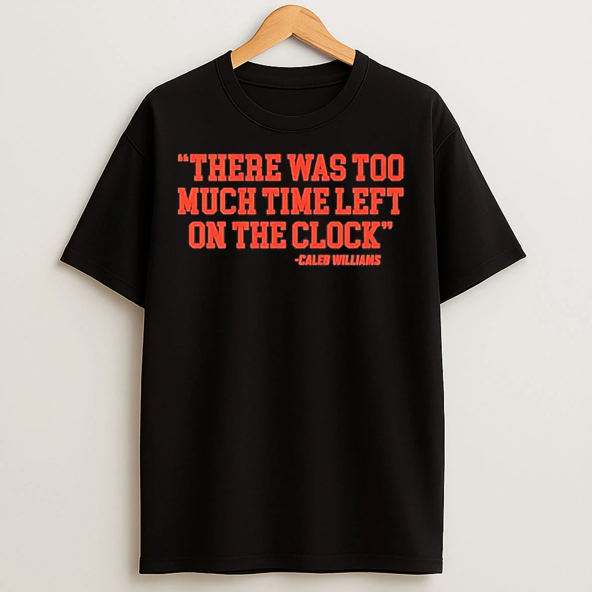 Classic Caleb Williams There Was Too Much Time Left On The Clock T Shirts