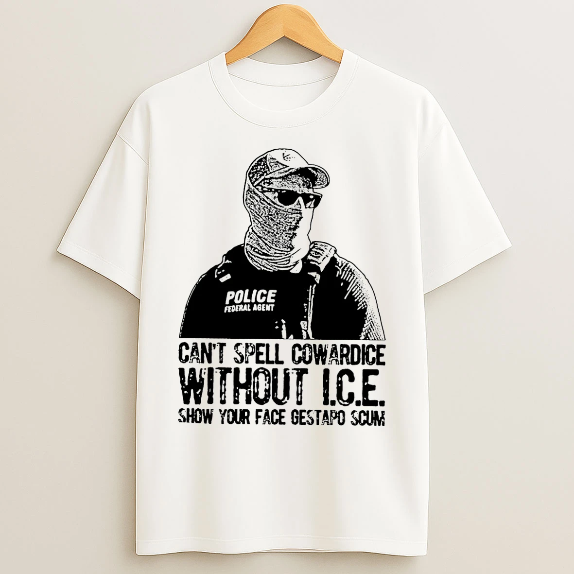 Classic Cant Spell Cowardice Without Ice Show Your Face Gestapo Scum T Shirts