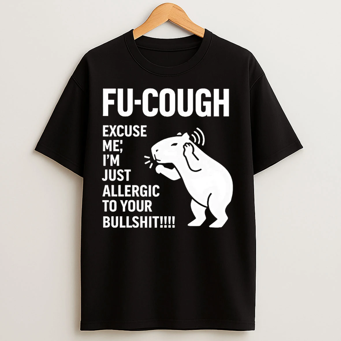 Classic Capybara Fu Cough Excuse Me Im Just Allergic To Your Bullshit T Shirts