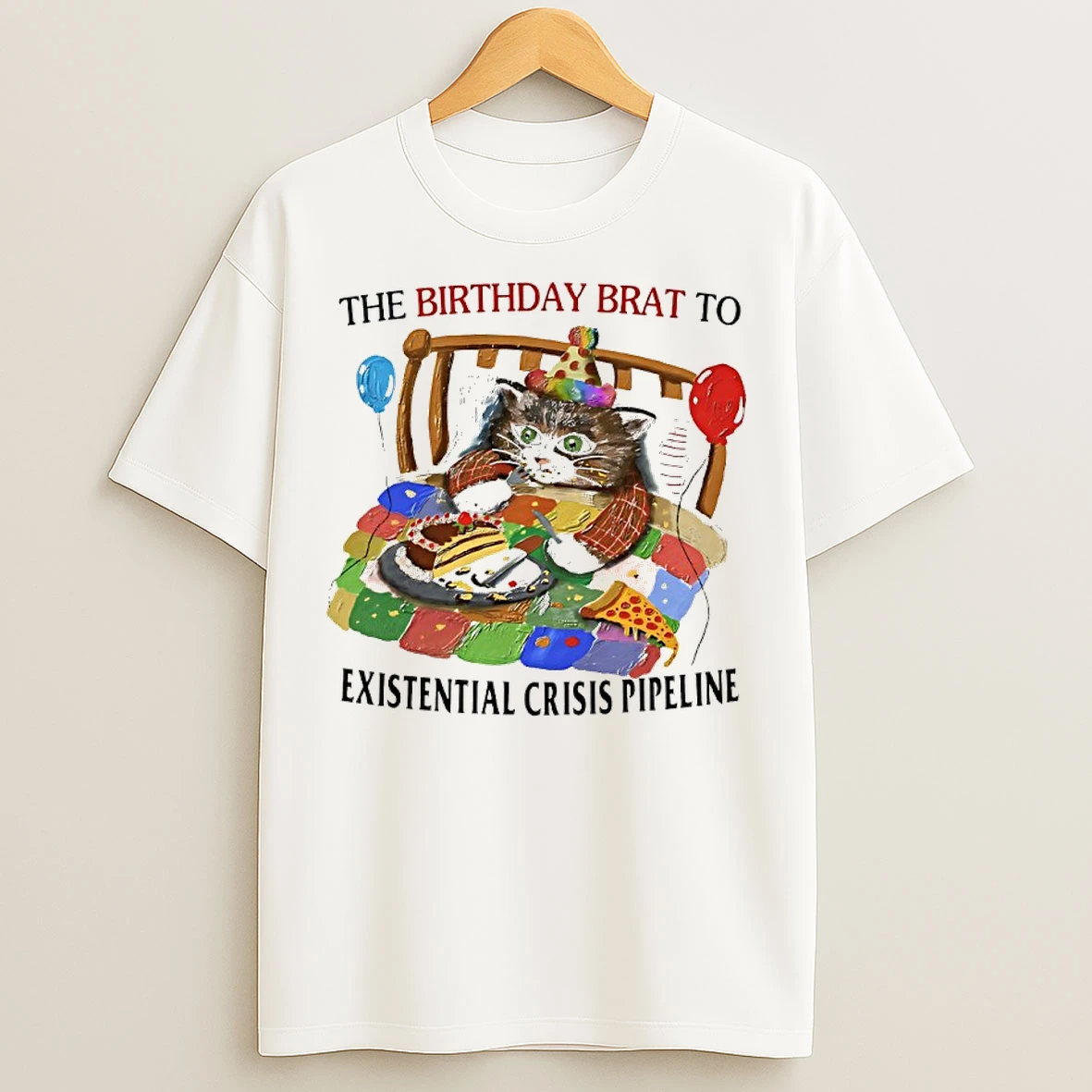 Classic Cat The Birthday Brat To Existential Crisis Pipeline T Shirts