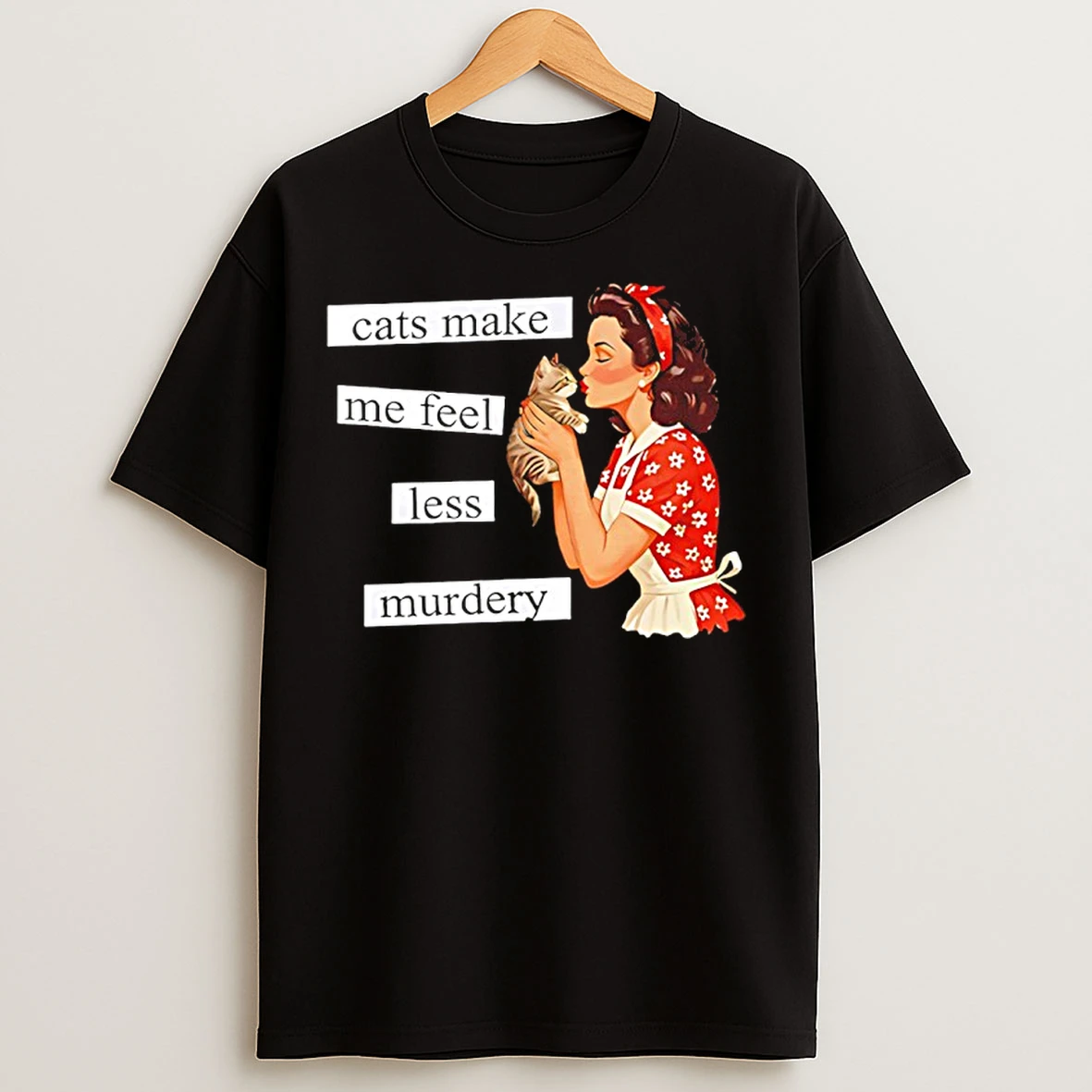 Classic Cats Make Me Feel Less Murdery T Shirts