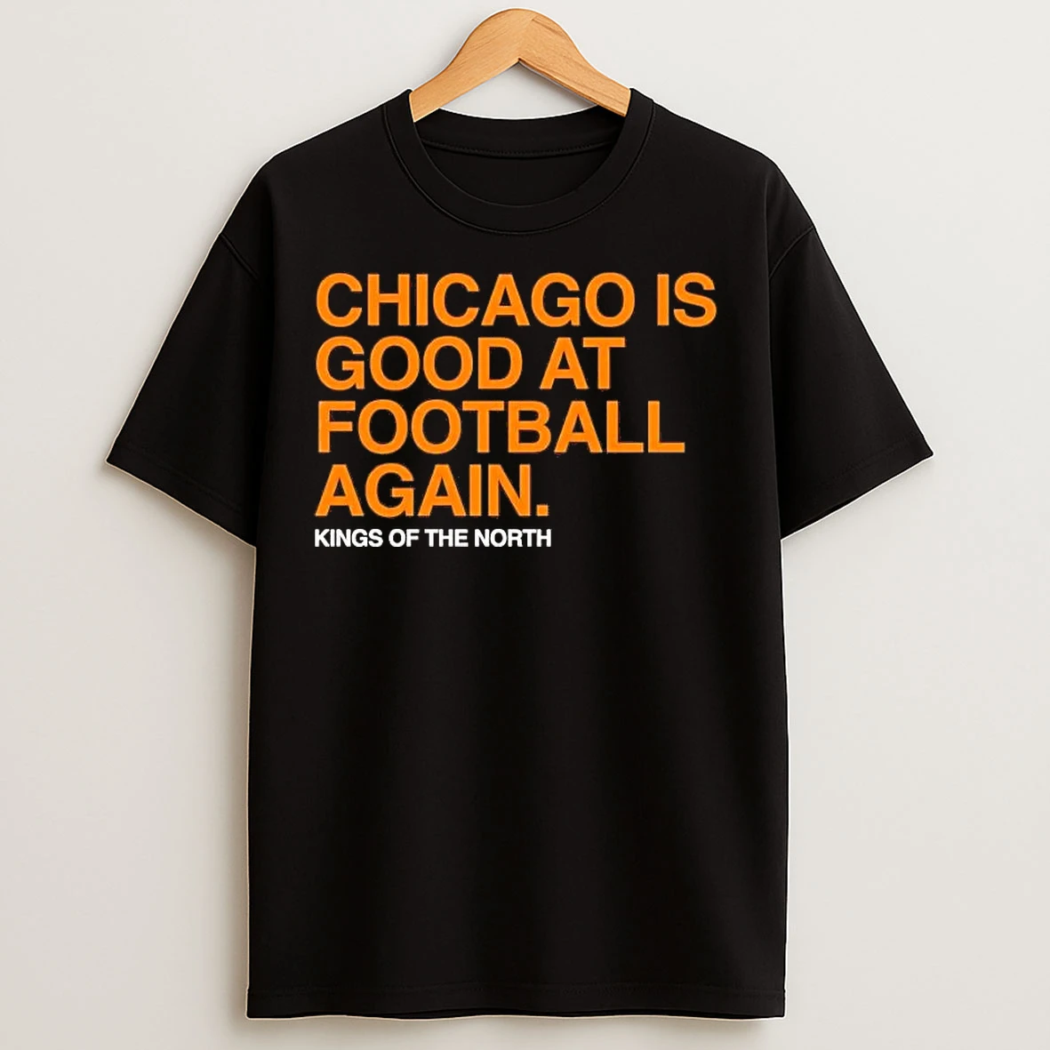 Classic Chicago Bears Is Good At Football Again Kings Of The North T Shirts
