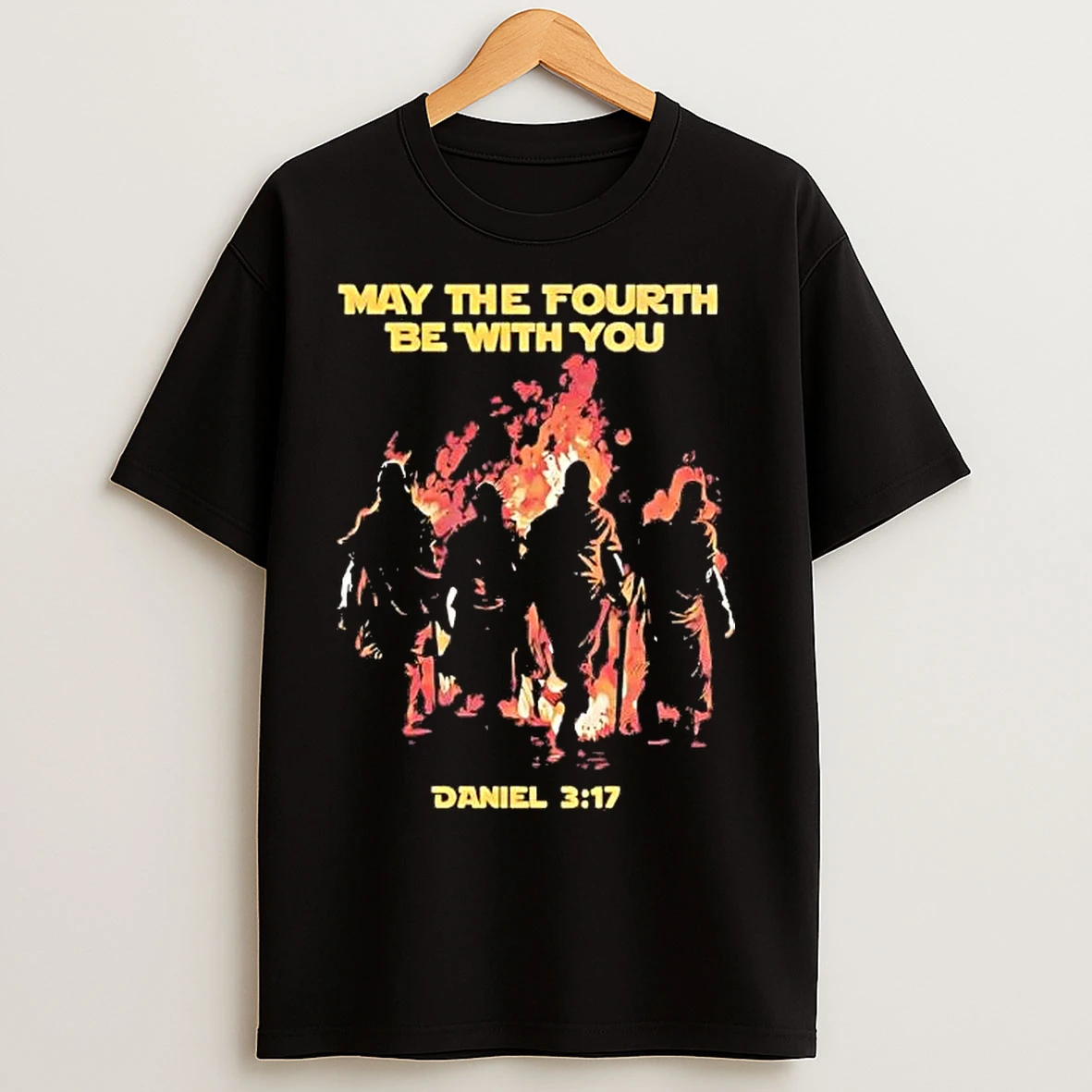 Classic Christian May The Fourth Be With You Daniel 3 17 T Shirts