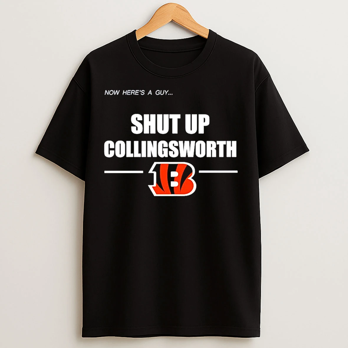 Classic Cincinnati Bengals Now Heres A Guy Shut Up Collingsworth T Shirts