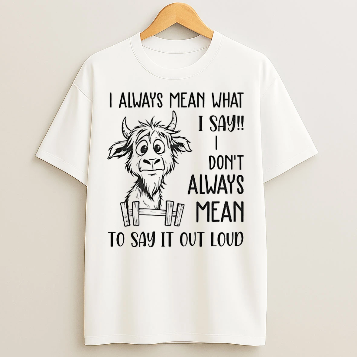 Classic Cow I Always Mean What I Say I Dont Always Mean To Say It T Shirts