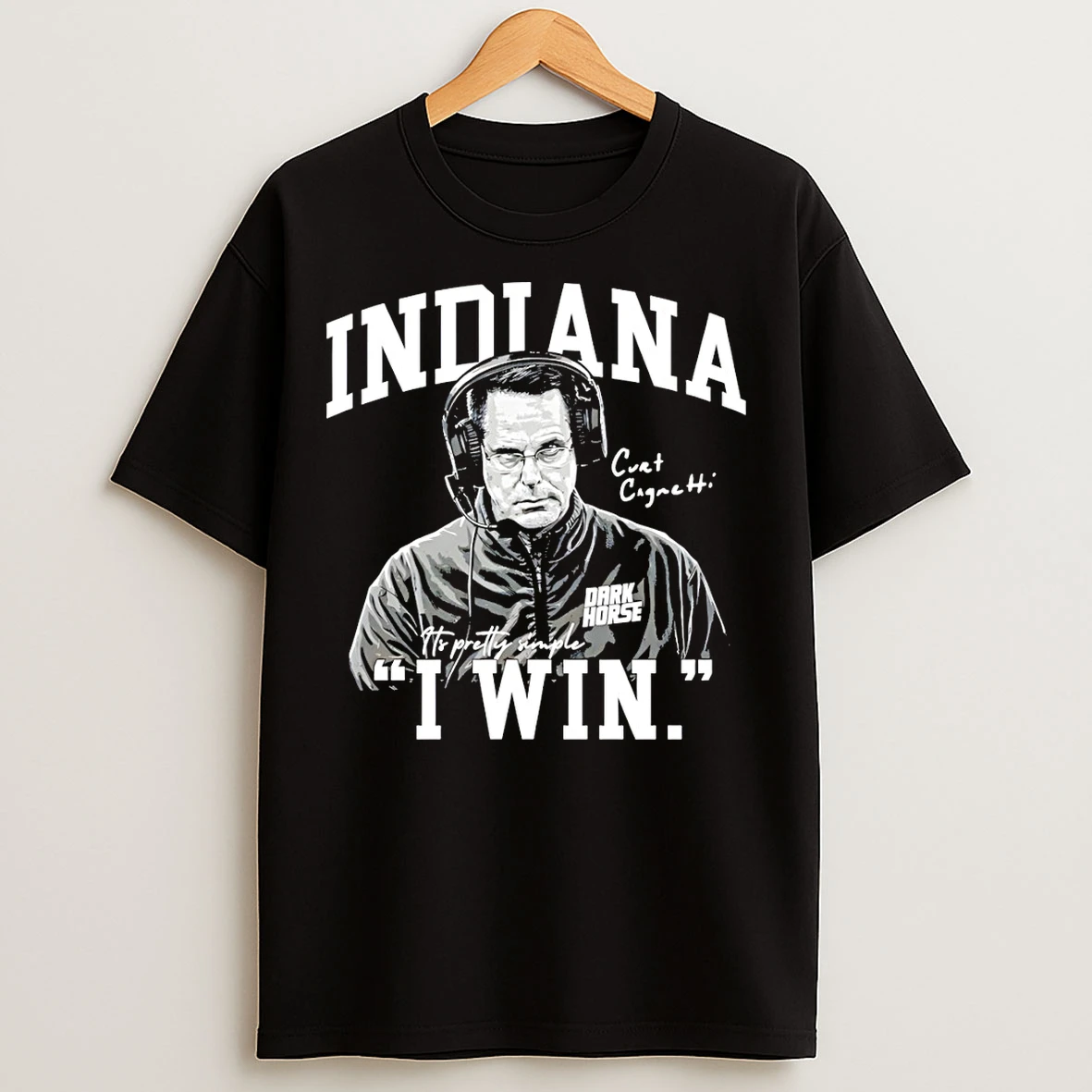 Classic Curt Cignetti Indiana Hoosiers I Win Its Pretty Simple Football Game Day T Shirts