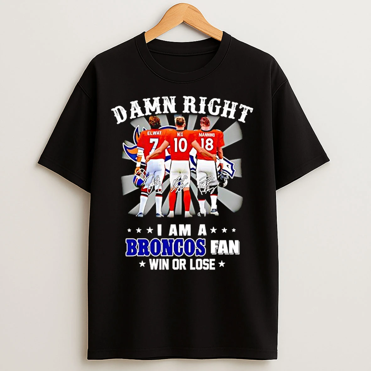 Classic Damn Right I Am A Denver Broncos Fan Win Or Lose Signatures T Shirts