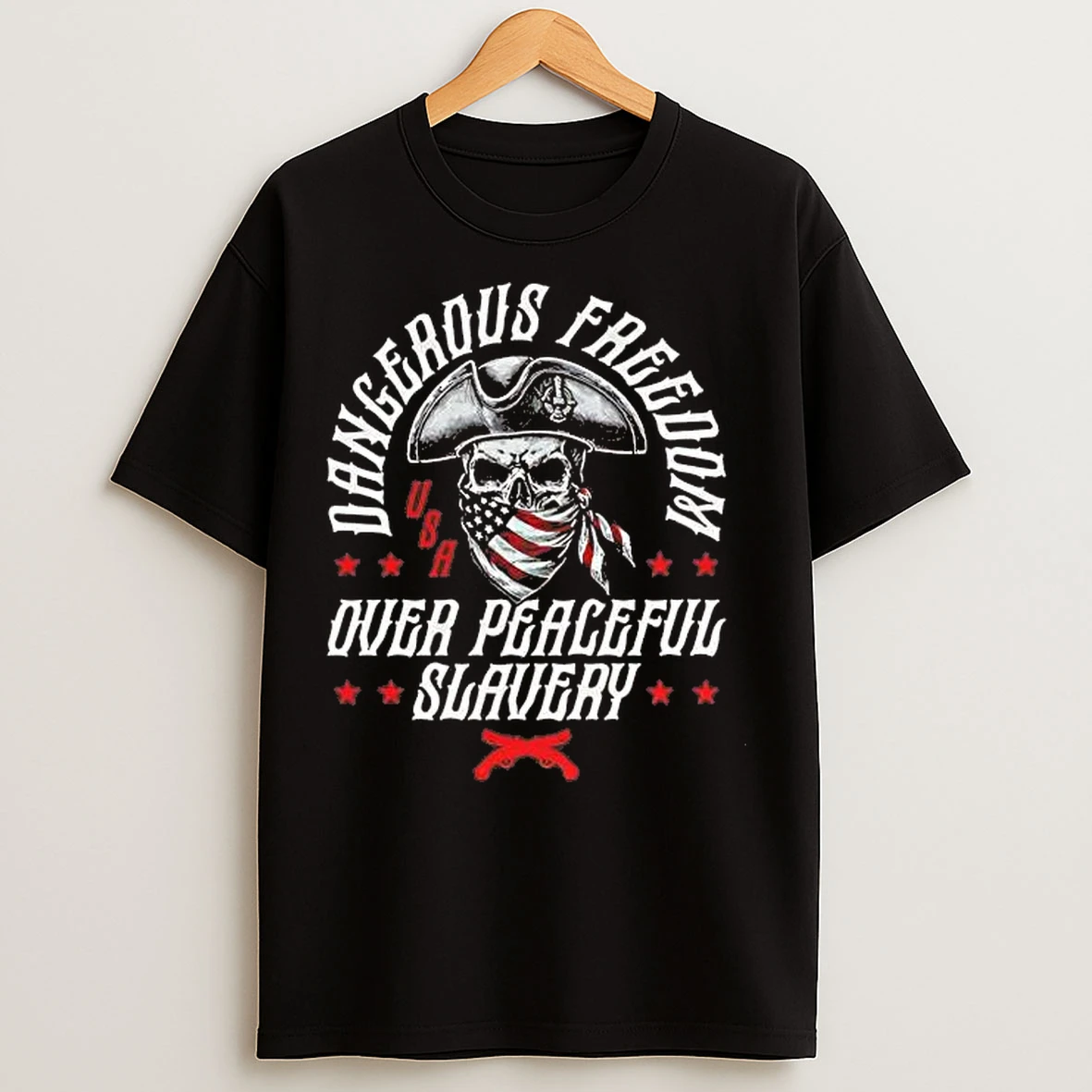 Classic Dangerous Freedom Over Peaceful Slavery Usa Skull T Shirts