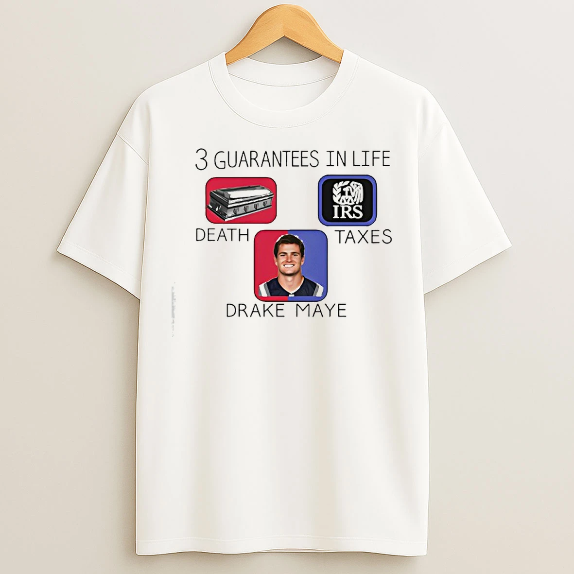 Classic Death Taxes Drake Maye 3 Guarantees In Life T Shirts
