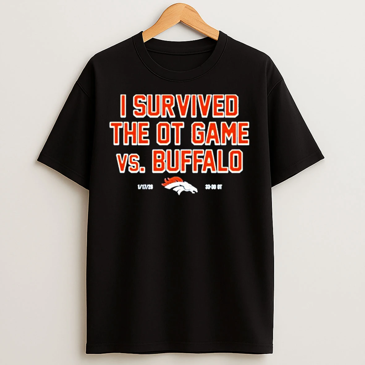 Classic Denver Broncos I Survived The Ot Game Vs Buffalo 33 30 T Shirts