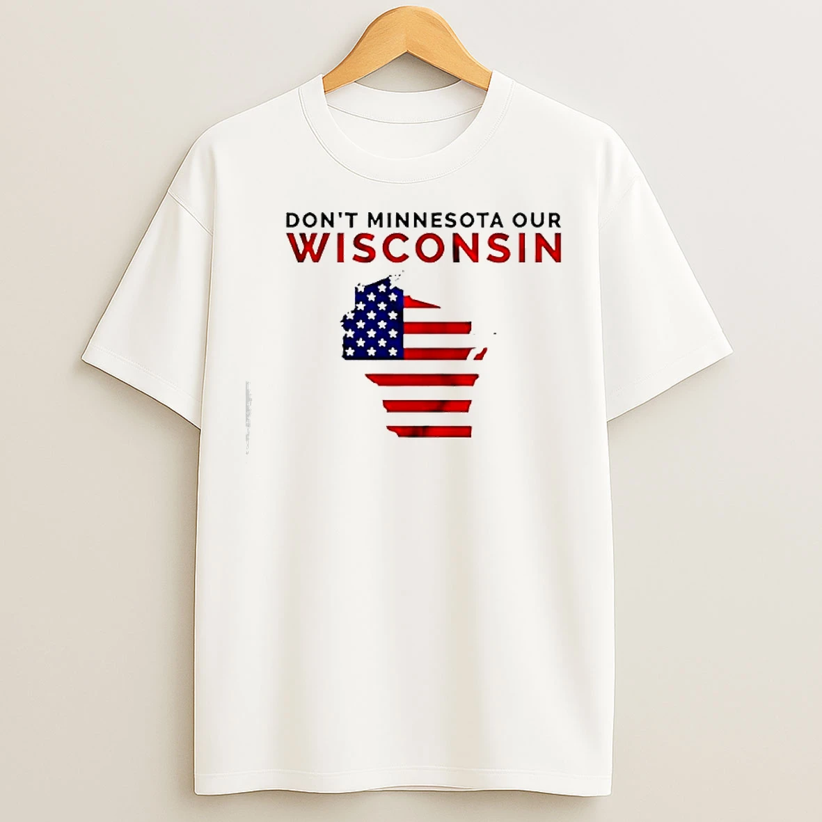 Classic Dont Minnesota Our Wisconsi Wisconsin American Flag T Shirts