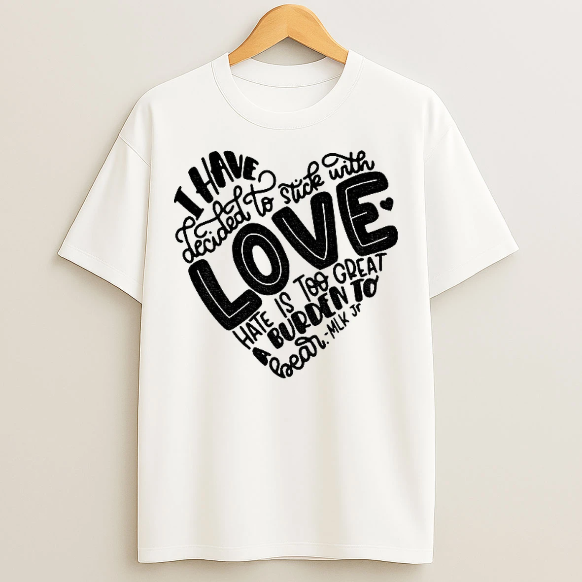 Classic Dr Martin Luther King Jr I Have Decide To Stick With Love T Shirts