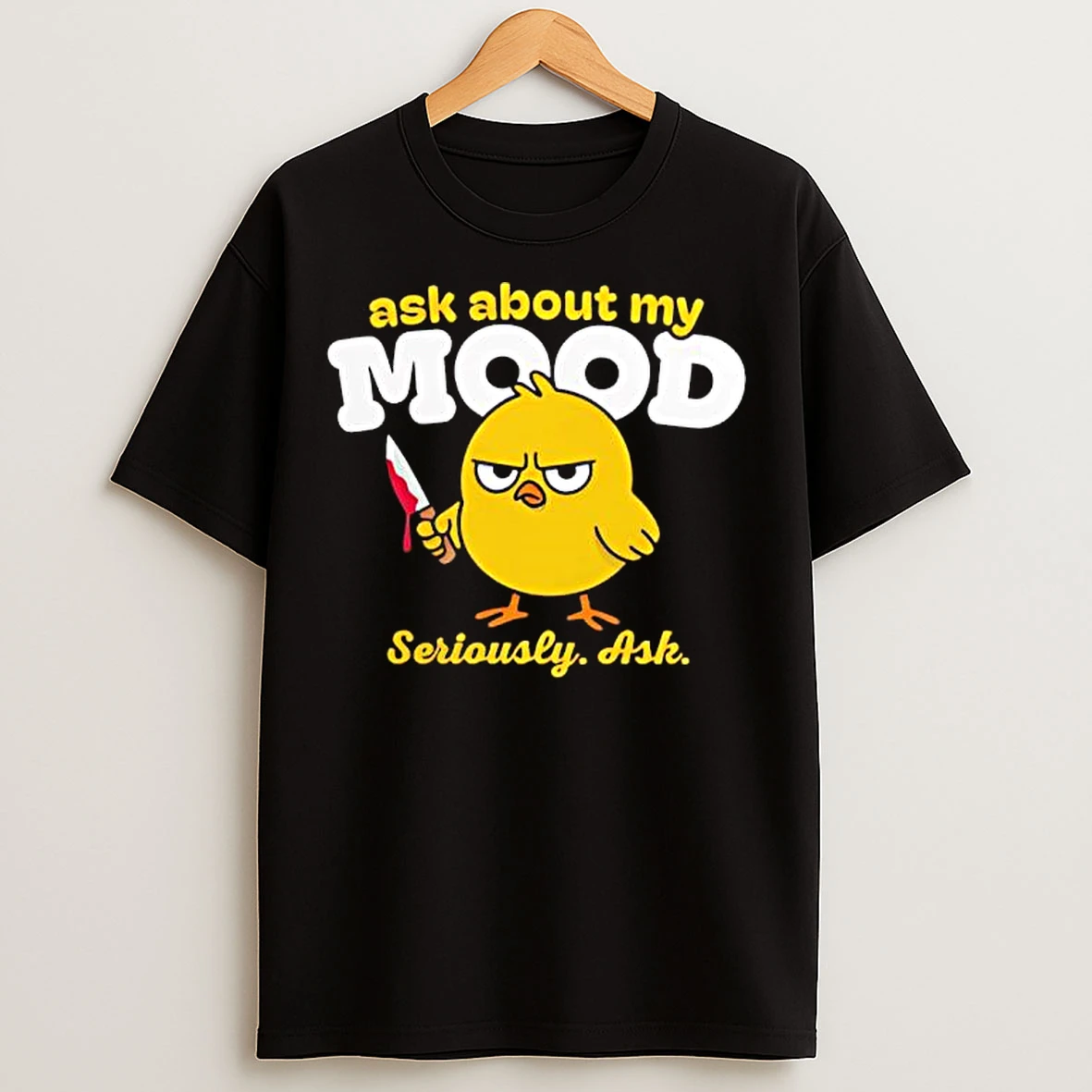 Classic Duck Ask About My Mood Seriously Ash Bloody Knife Graphic T Shirts