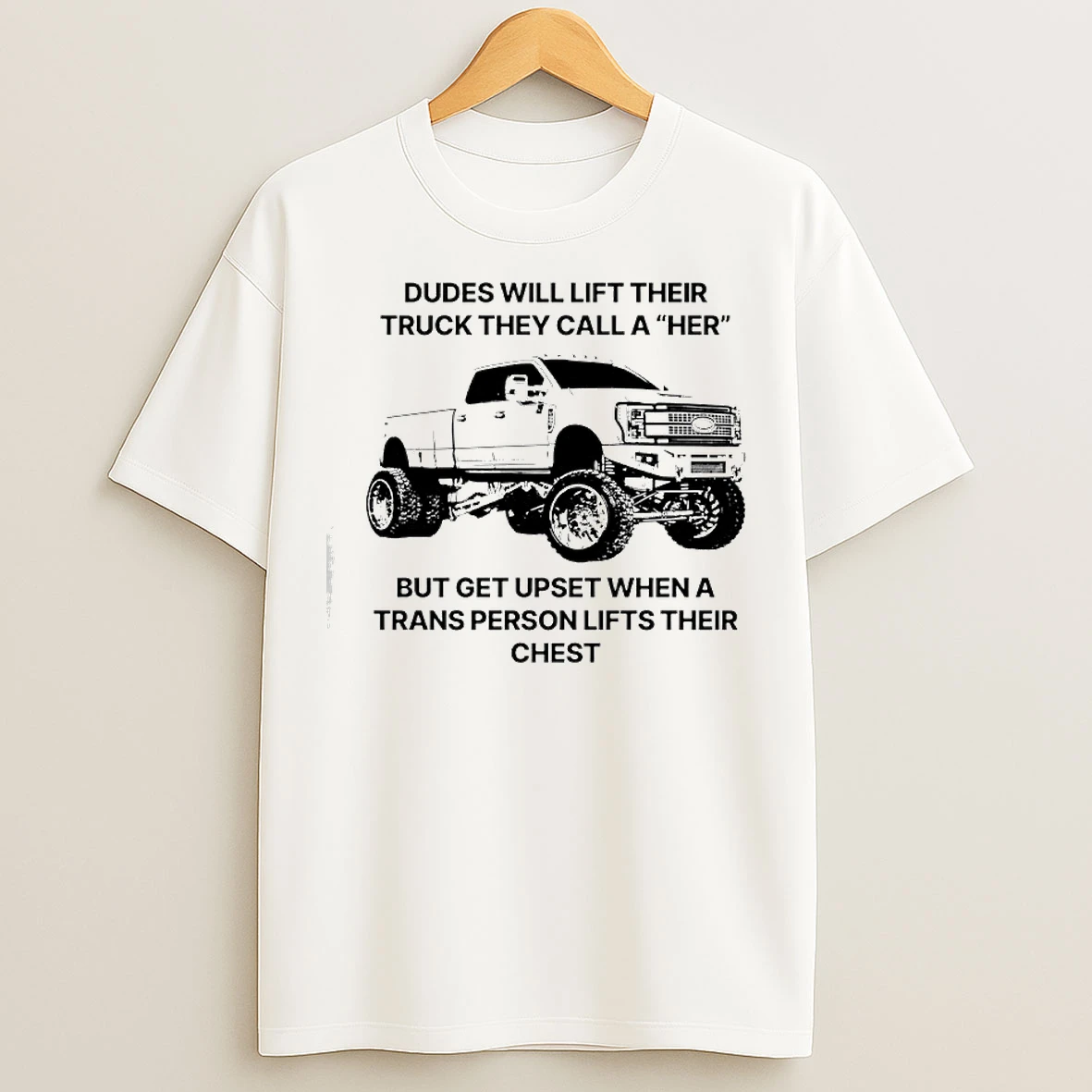 Classic Dudes Will Lift Their Truck They Call A Her But Get Upset When A Trans Person Lifts Their Chest T Shirts