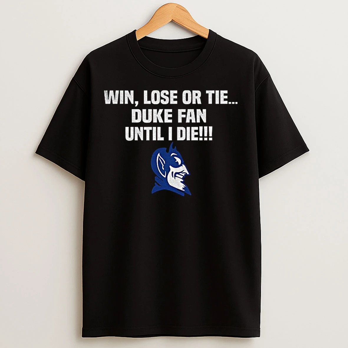 Classic Duke Blue Devils Win Lose Or Tie Duke Fan Until I Die T Shirts
