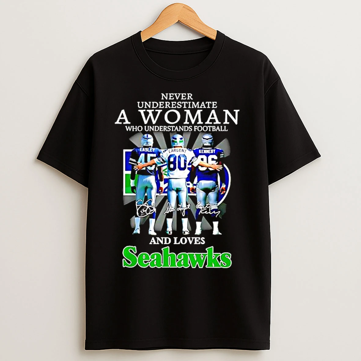Classic Easley X Largent X Kennedy Never Underestimate A Woman Who Understands Football And Loves Seahawks T Shirts