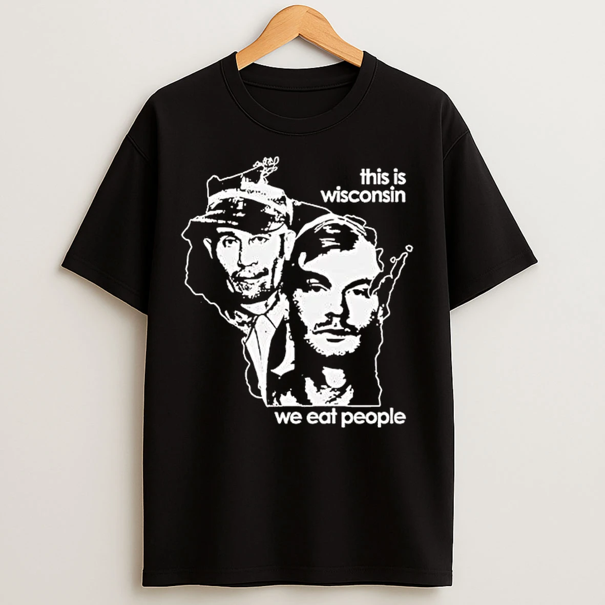 Classic Ed Gein And Jeffrey Dahmer This Is Wisconsin We Eat People T Shirts