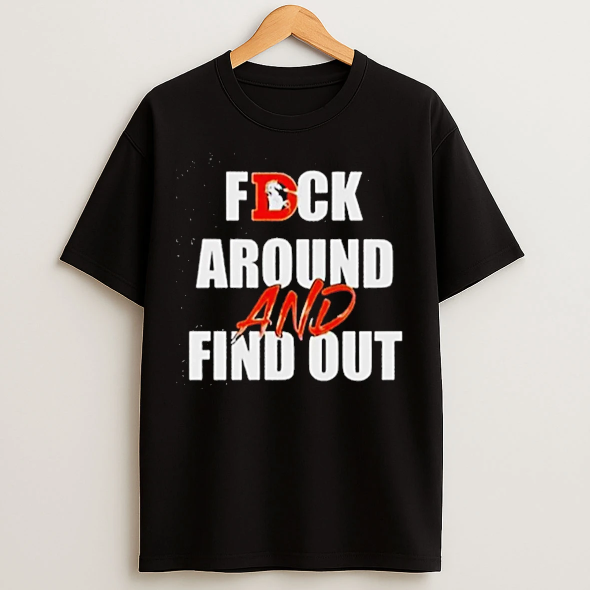 Classic Fck Around And Find Out Denver Broncos T Shirts