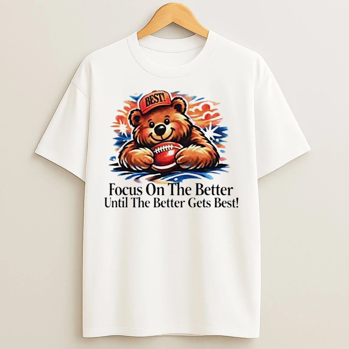 Classic Focus On The Better Until The Better Gets Best T Shirts