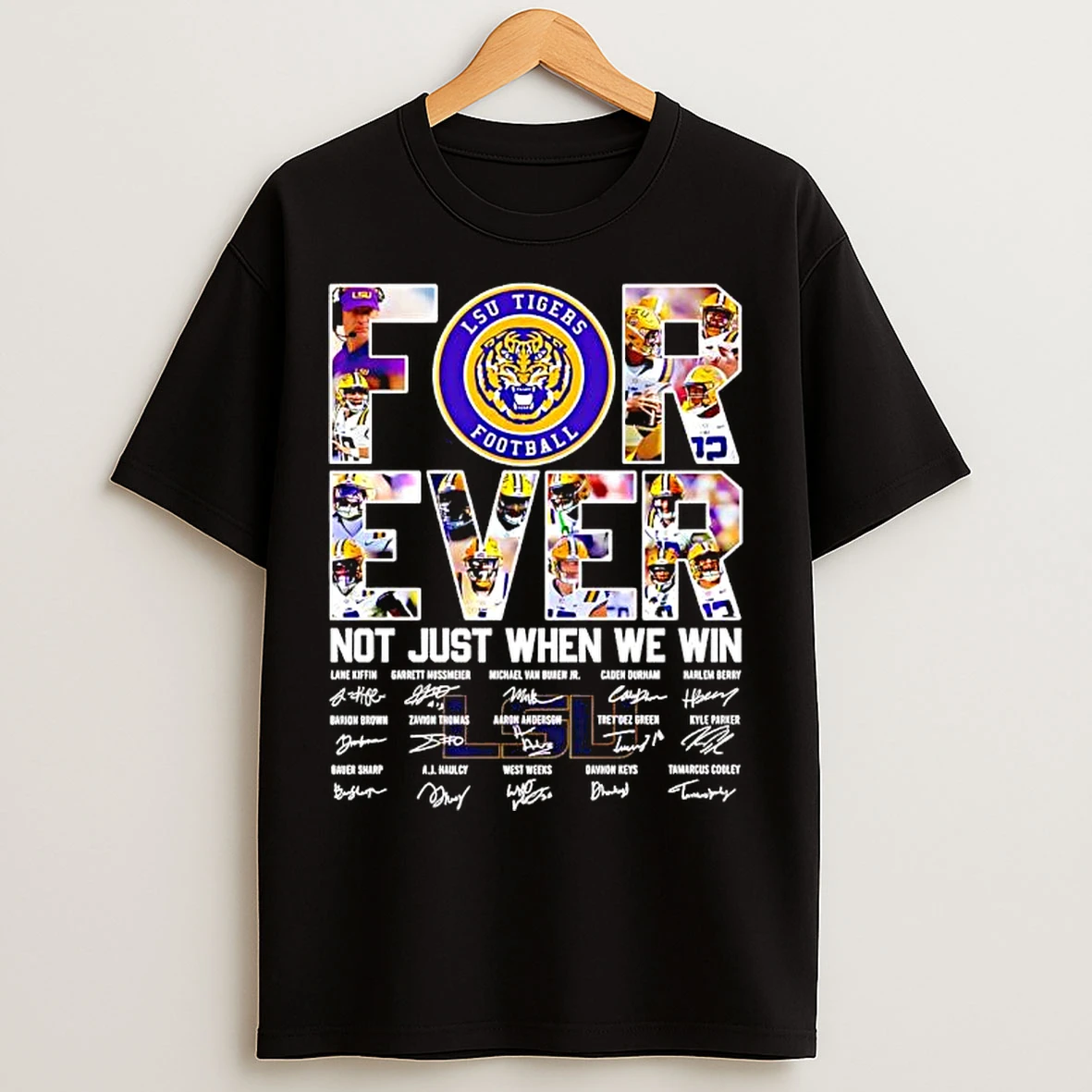 Classic Forever Lsu Tigers Not Just When We Win Players Signatures T Shirts