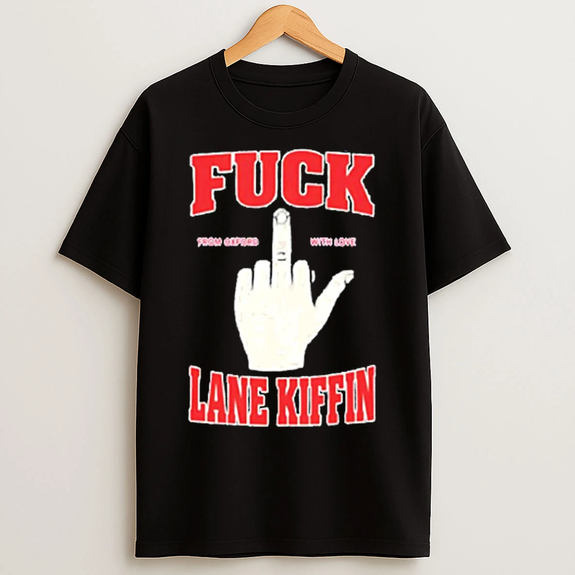 Classic Fuck Lane Kiffin From Oxford With Love T Shirts