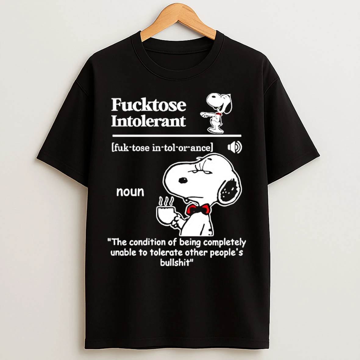 Classic Fucktose Intolerant Snoopy Graphic T Shirts