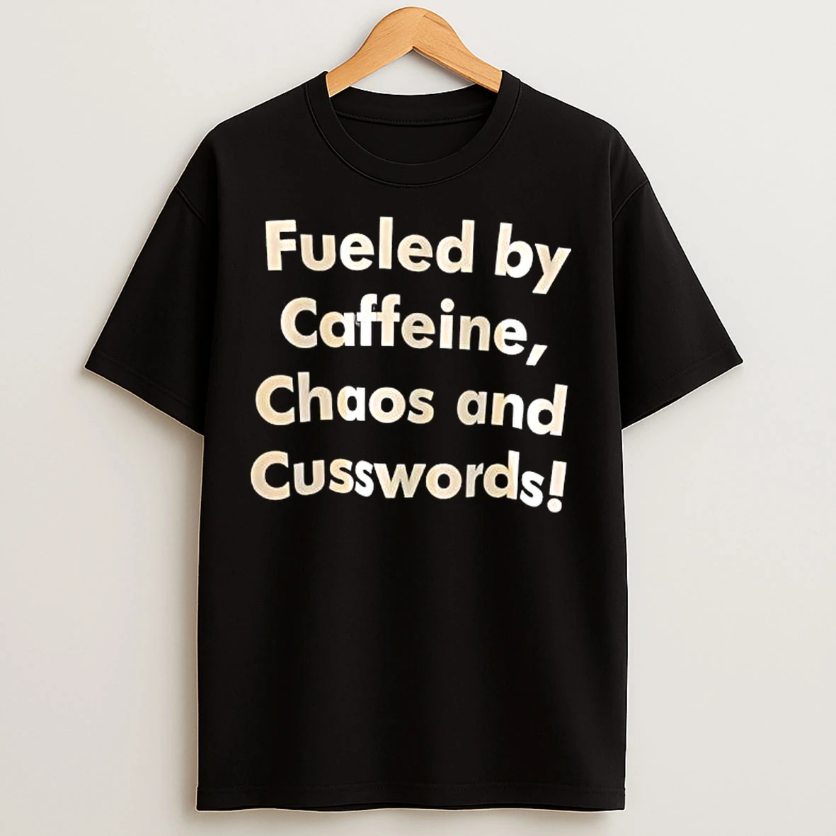 Classic Fueled By Caffeine Chaos And Cusswords Old Text T Shirts