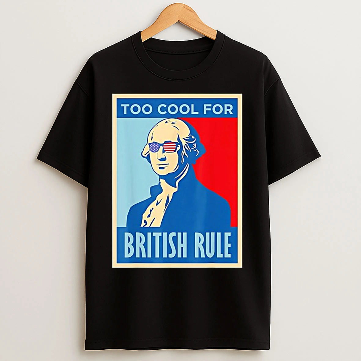 Classic George Washington Too Cool For British Rule T Shirts