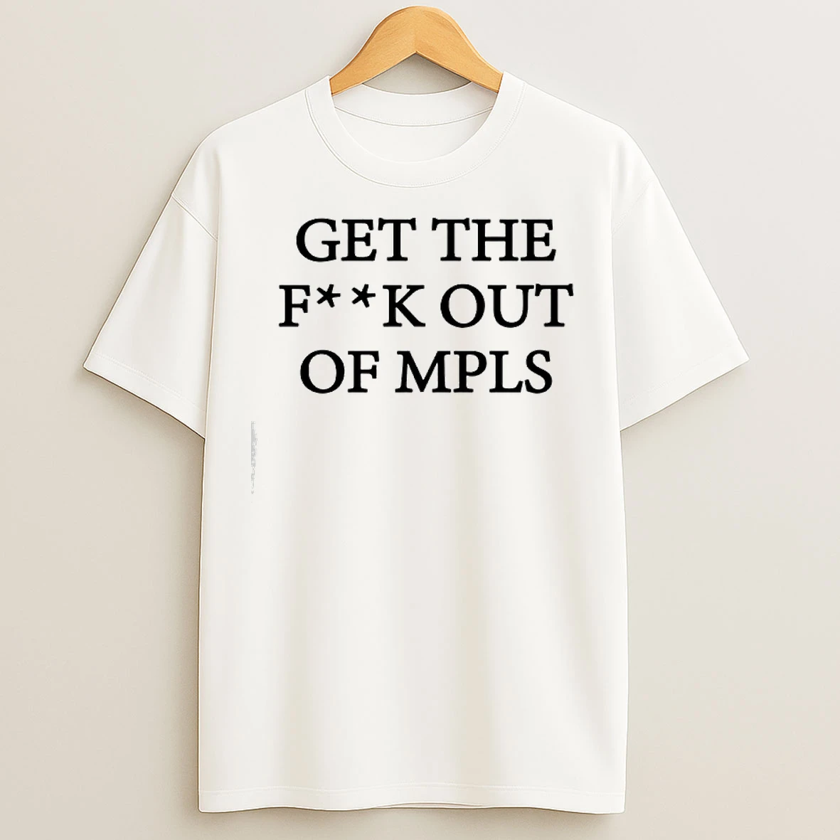 Classic Get The Fck Out Of Mpls Anti Trump T Shirts