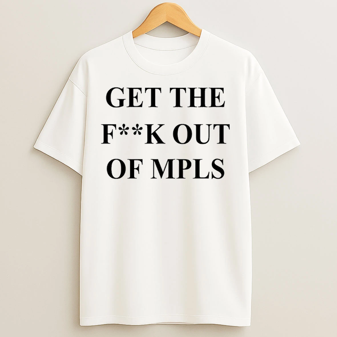 Classic Get The Fuck Out Of Minneapolis T Shirts