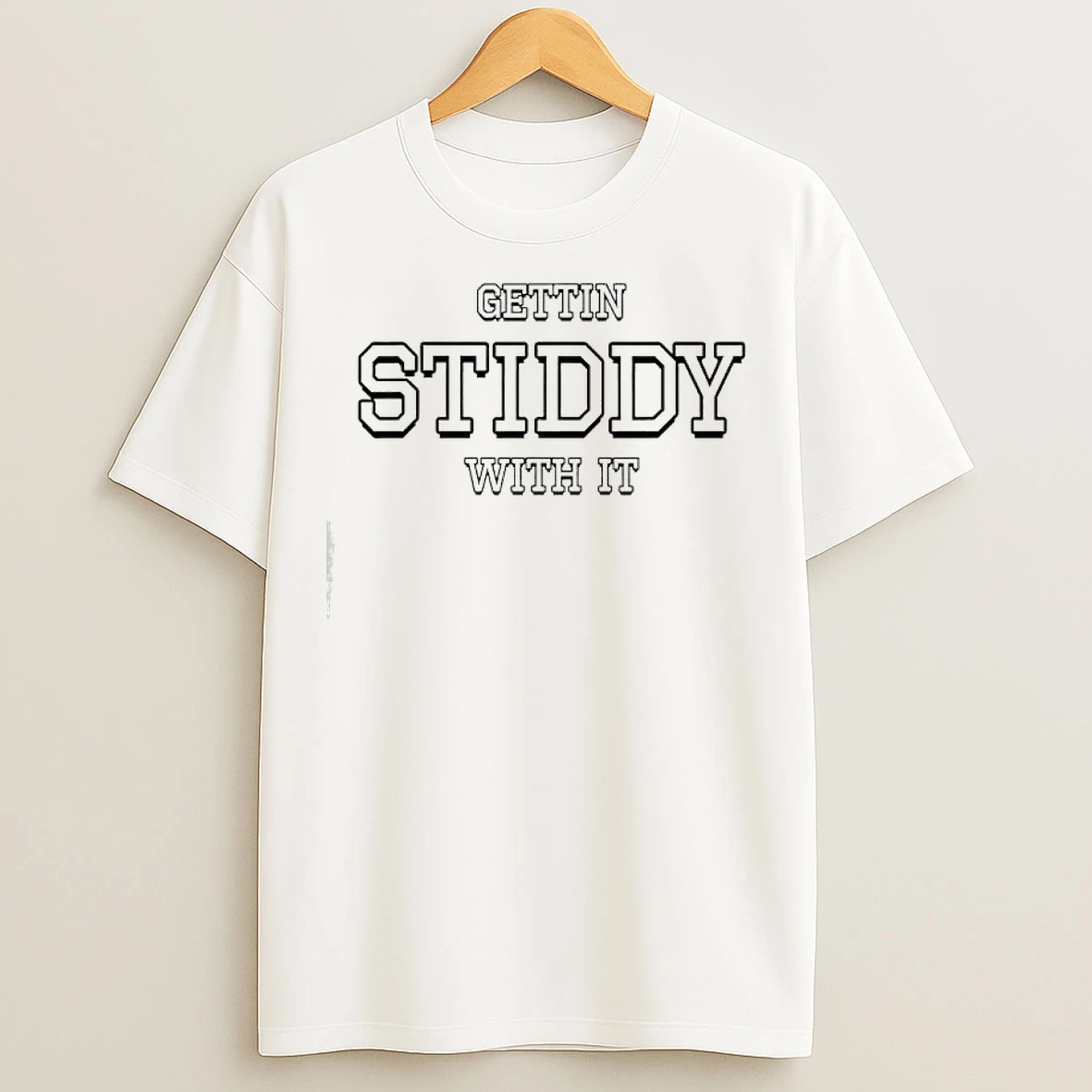 Classic Gettin Stiddy With It T Shirts