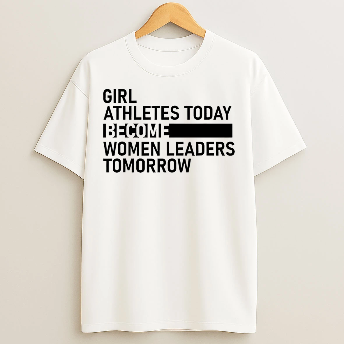Classic Girl Athletes Today Become Women Leaders Tomorrow T Shirts