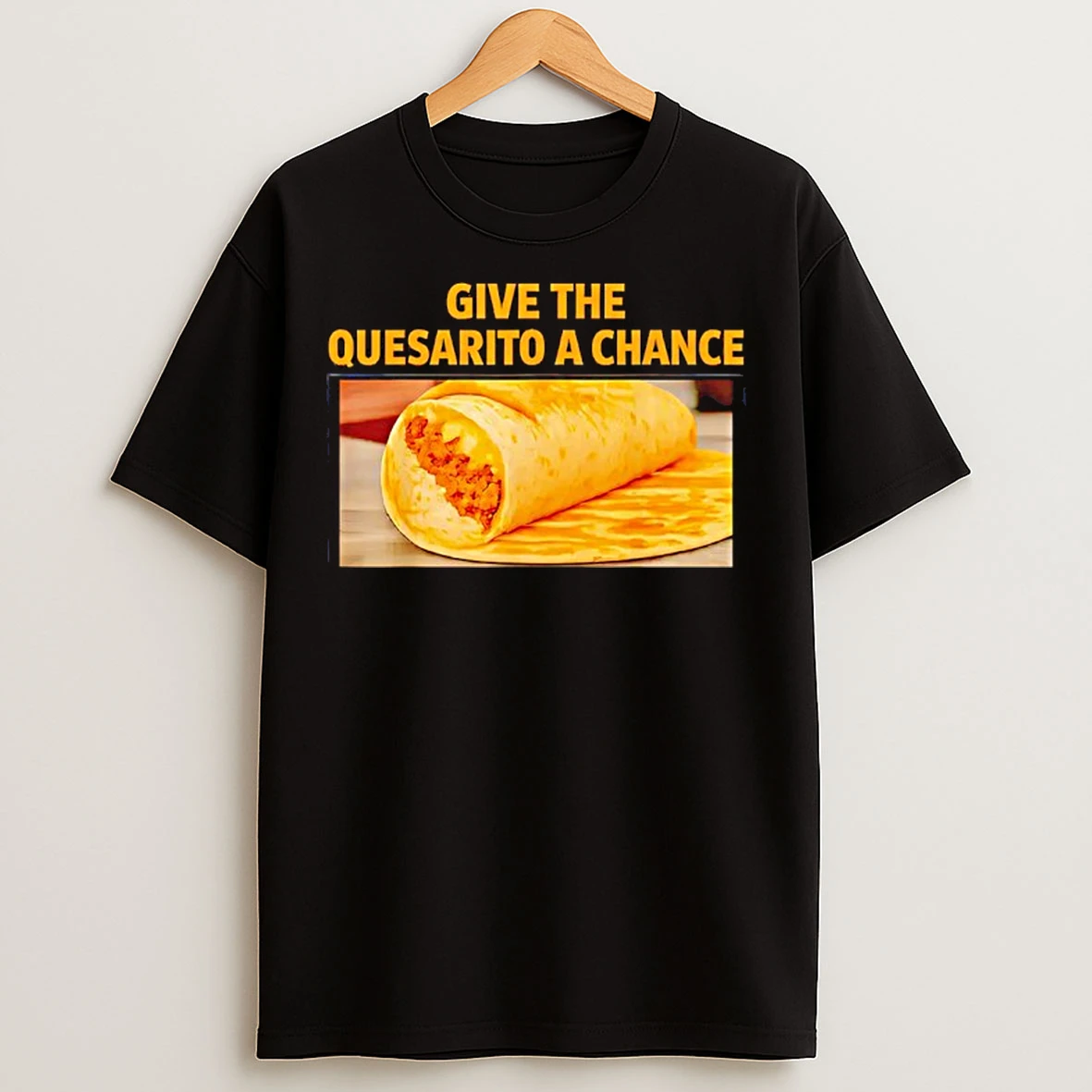 Classic Give The Quesarito A Chance Tacos Graphic T Shirts