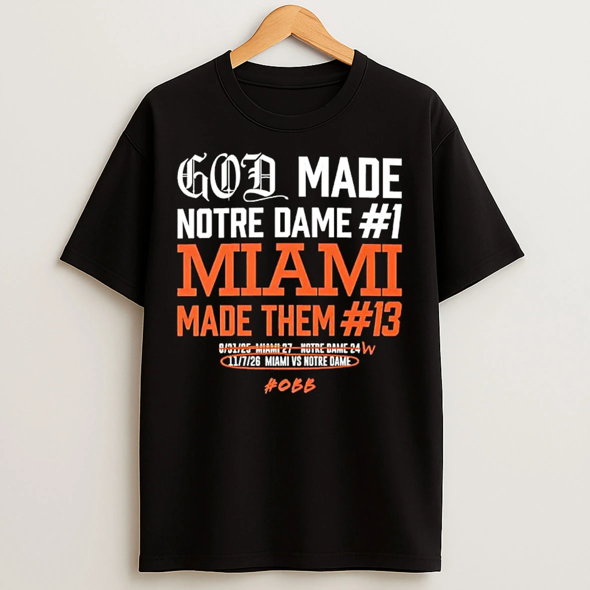 Classic God Made Notre Dame 1 Miami Made Them 13 Hirt T Shirts