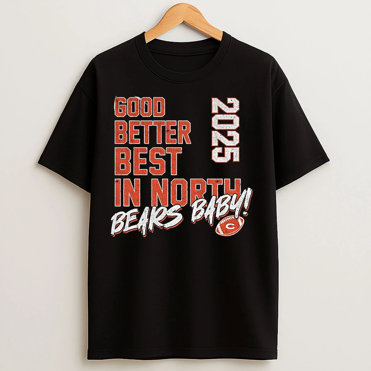 Classic Good Better Best In North Bears Baby 2025 Chicago Bears T Shirts