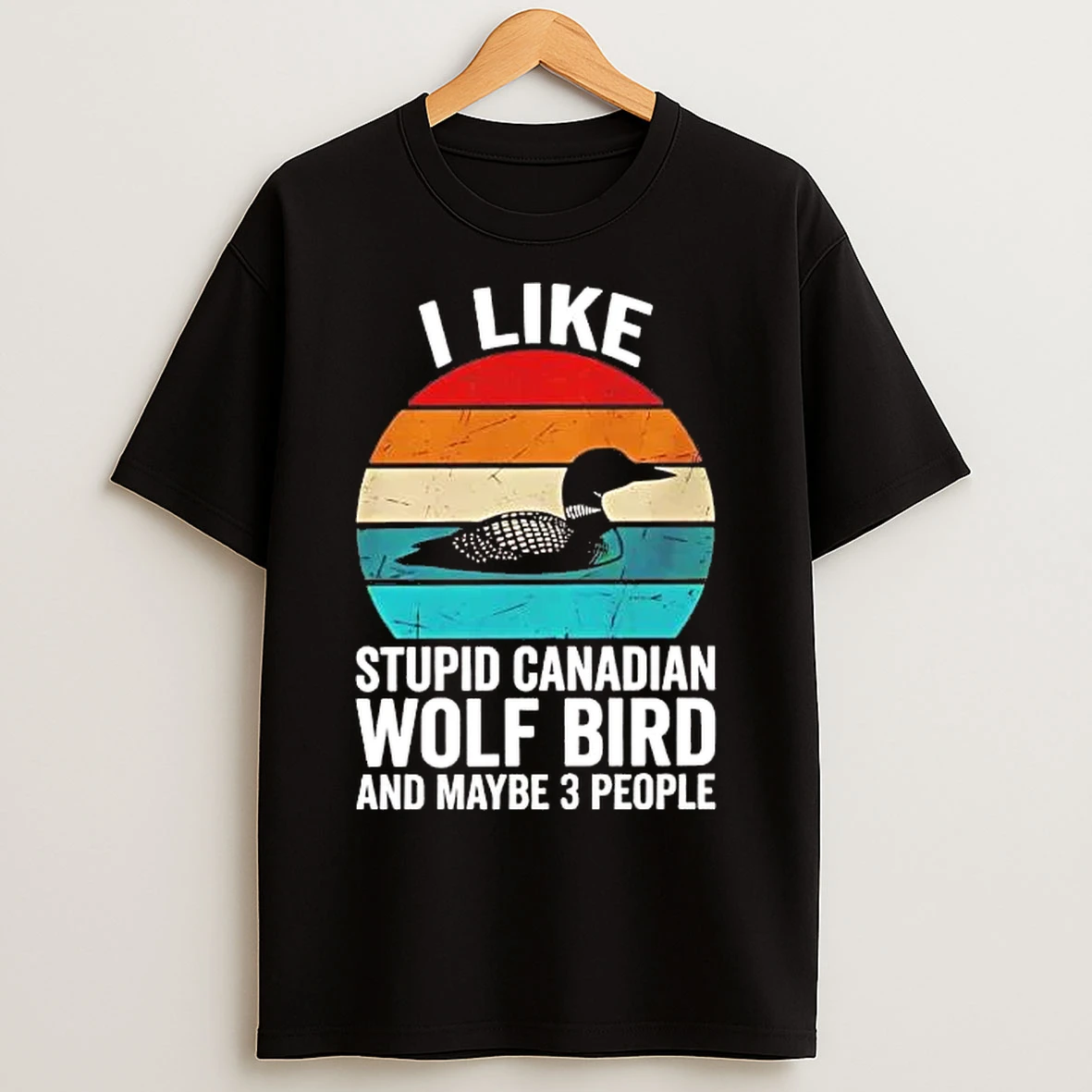 Classic Goose I Like Stupid Canadian Wolf Bird And Maybe 3 People T Shirts