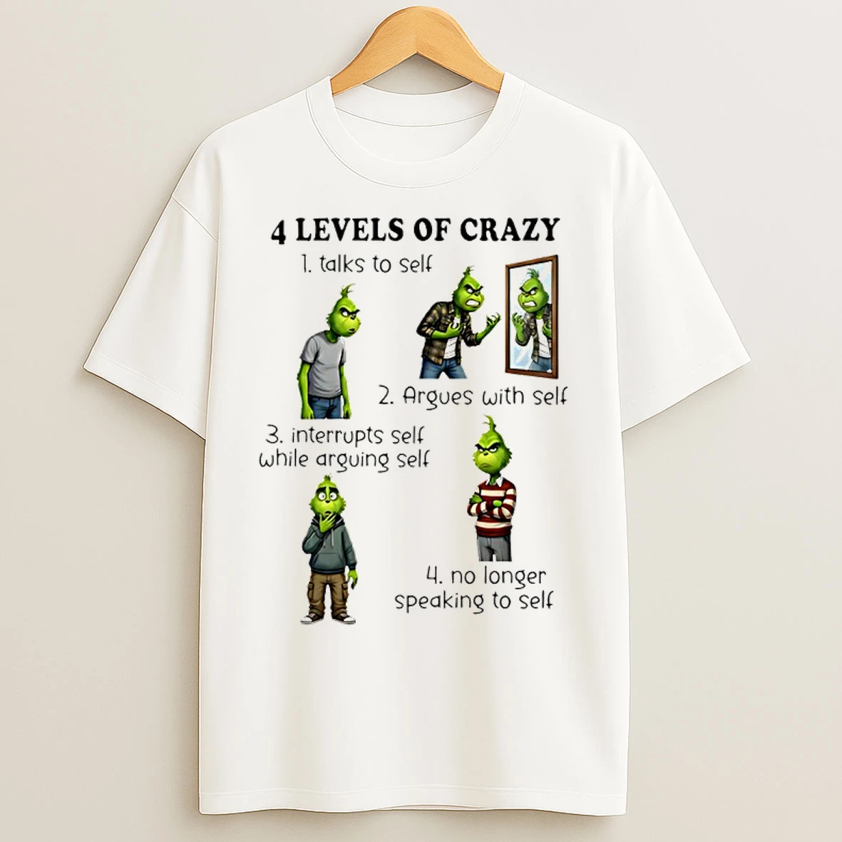 Classic Grinch 4 Levels Of Crazy Talks To Self Argues With Self Interrupts Self While Arguing Self T Shirts