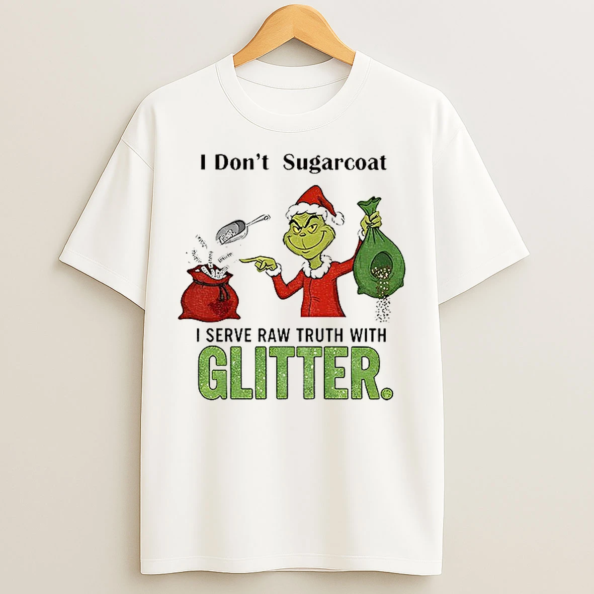 Classic Grinch I Dont Sugarcoat I Serve Raw Trust With Glitter T Shirts