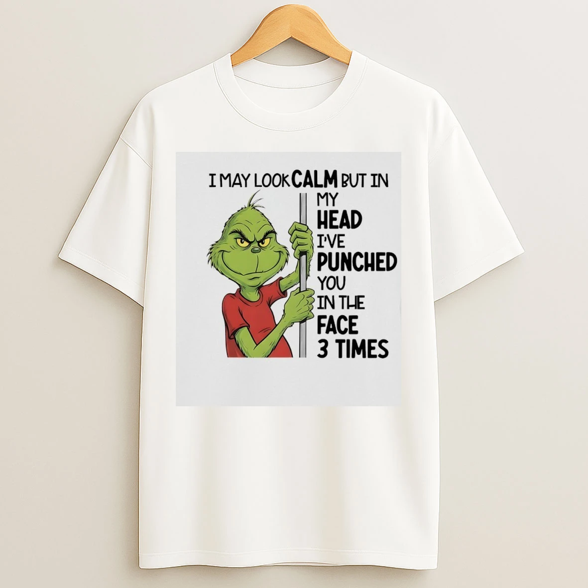 Classic Grinch I May Look Calm But In My Head Ive Punched You In The Face 3 Times T Shirts