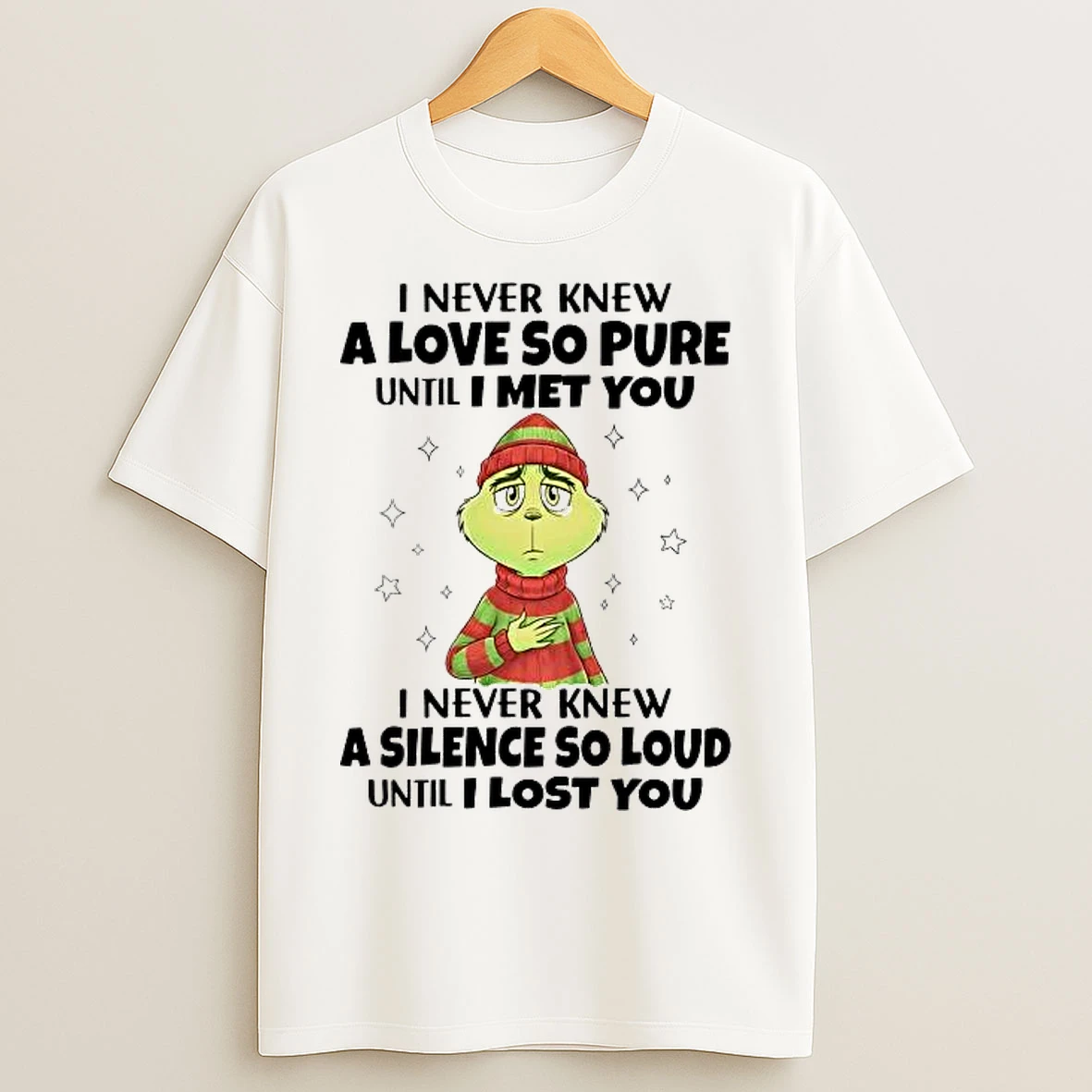 Classic Grinch I Never Knew A Love So Pure Until I Met You I Never Knew T Shirts
