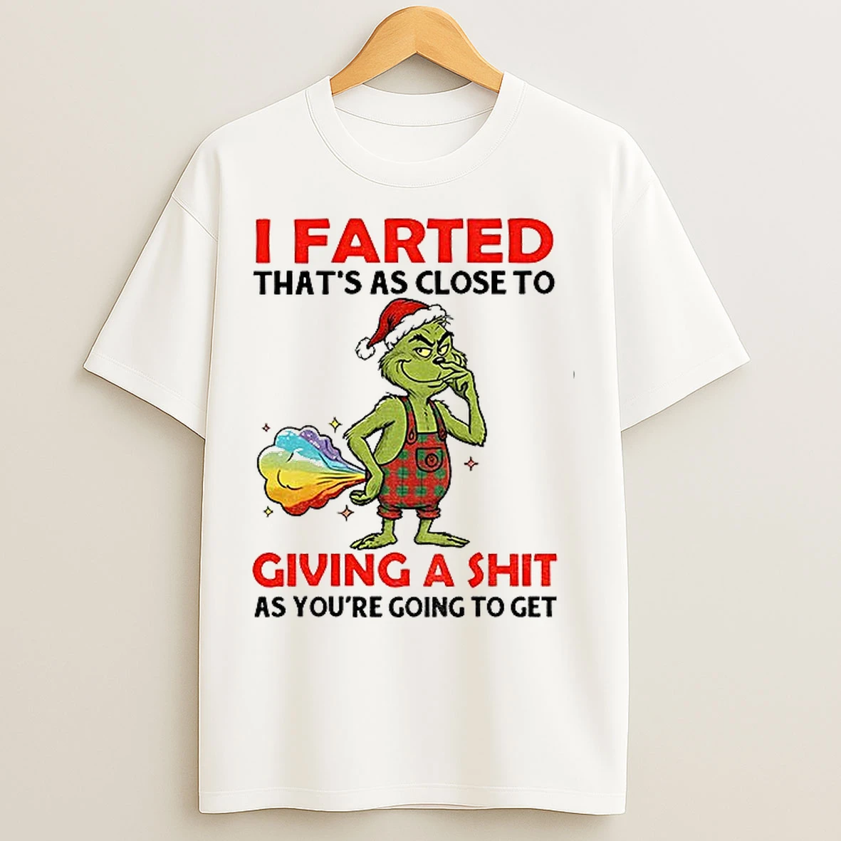 Classic Grinch Santa I Farted Thats As Close To Giving A Shit As Youre Going To Get Christmas T Shirts