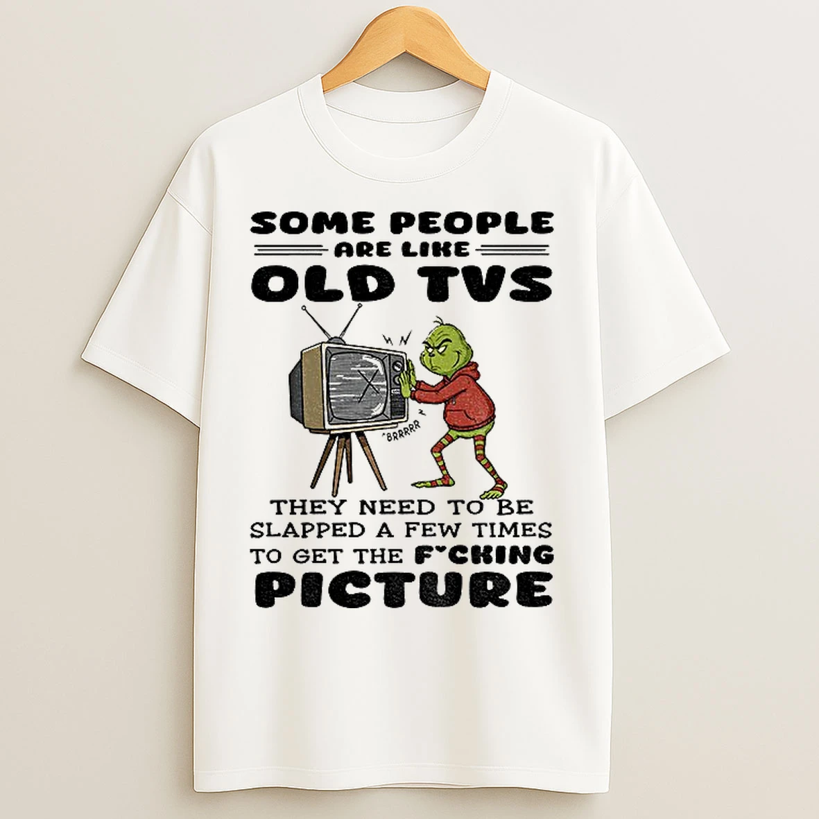 Classic Grinch Santa Some People Are Like Old Tvs They Need To Be Slapped A Few Times To Get The Fucking Picture T Shirts