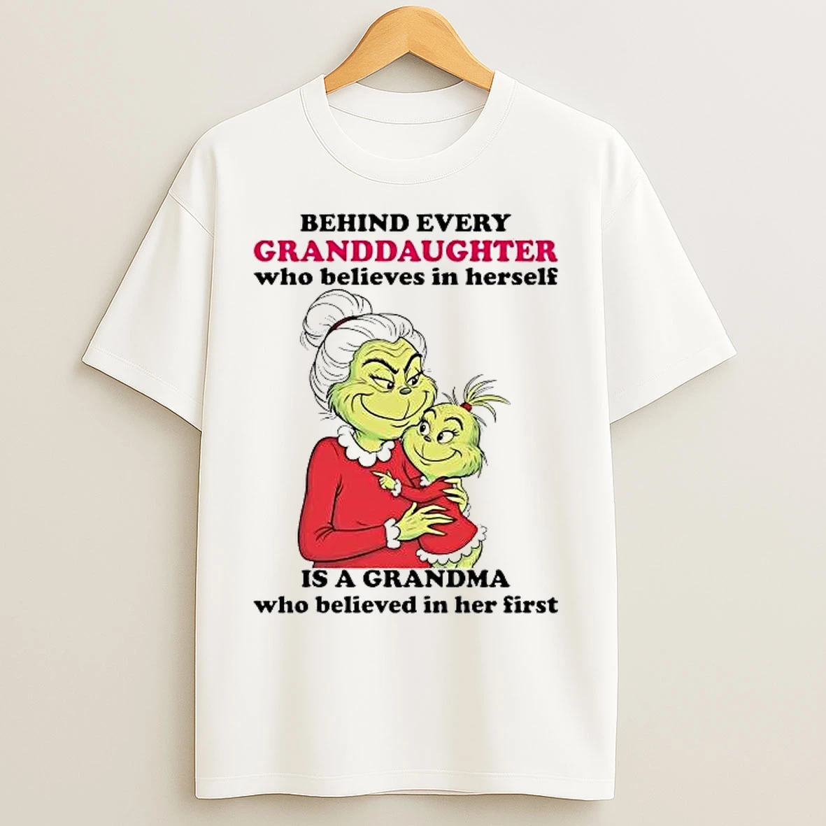 Classic Grinch Behind Every Granddaughter Who Believes In Herself T Shirts