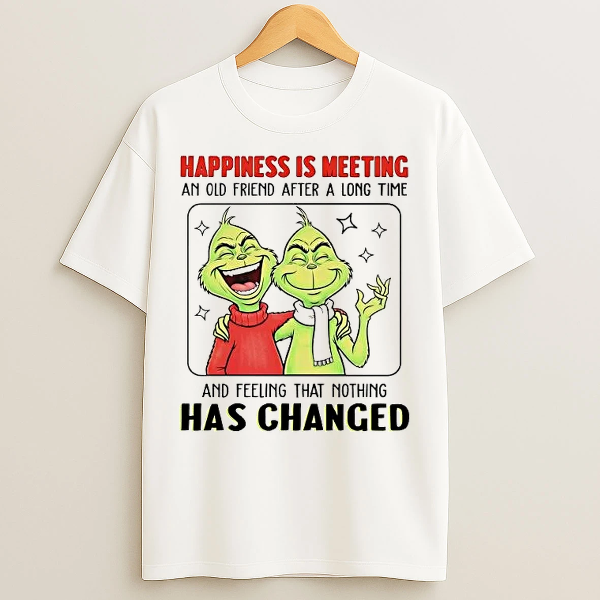 Classic Grinch Happiness Is Meeting An Old Friend After A Long Time T Shirts